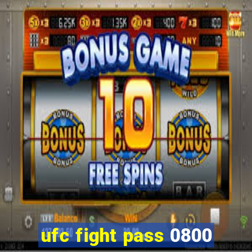 ufc fight pass 0800